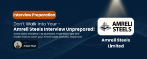 Read more about the article Prepare Like a Pro for Amreli Steels Interviews – 2025 Edition!