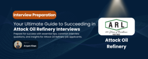 Read more about the article A Step-by-Step Guide to Attock Oil Refinery Interviews​