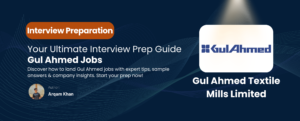 Read more about the article Gul Ahmed Jobs: Guide for Students Preparing for Interviews 2025