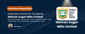 Read more about the article Crack Mehran Sugar Mills Limited Interview: Top Tips